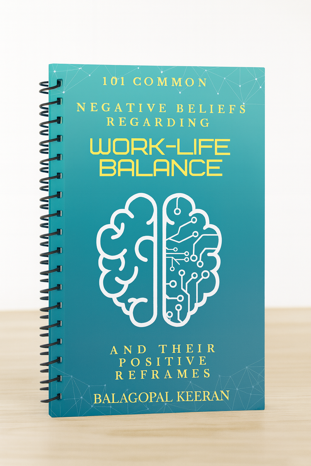 101 Common Negative Beliefs Regarding Work-Life Balance and their Positive Reframes